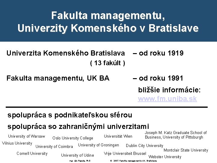 Fakulta managementu, Univerzity Komenského v Bratislave Univerzita Komenského Bratislava – od roku 1919 (