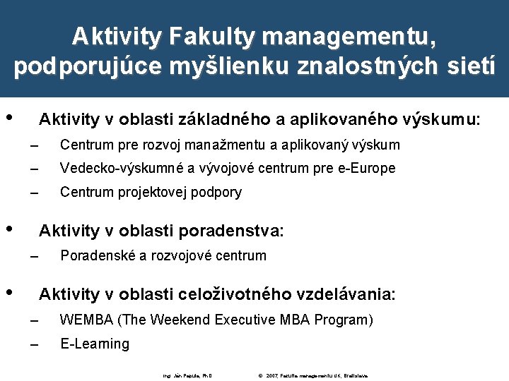 Aktivity Fakulty managementu, podporujúce myšlienku znalostných sietí • Aktivity v oblasti základného a aplikovaného