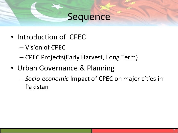 Sequence • Introduction of CPEC – Vision of CPEC – CPEC Projects(Early Harvest, Long