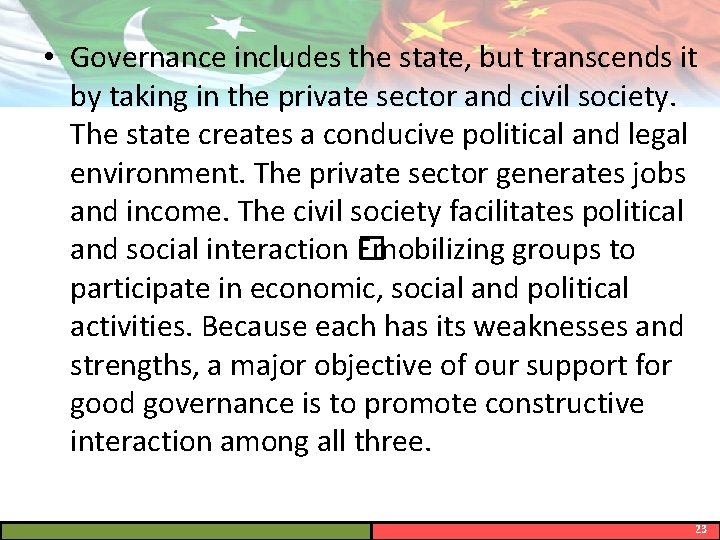  • Governance includes the state, but transcends it by taking in the private