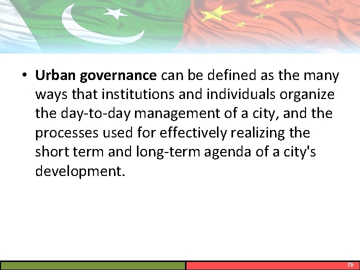 • Urban governance can be defined as the many ways that institutions and