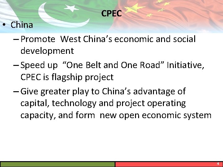 CPEC • China – Promote West China’s economic and social development – Speed up