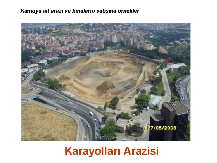 Kamuya ait arazi ve binaların satışına örnekler Karayolları Arazisi 