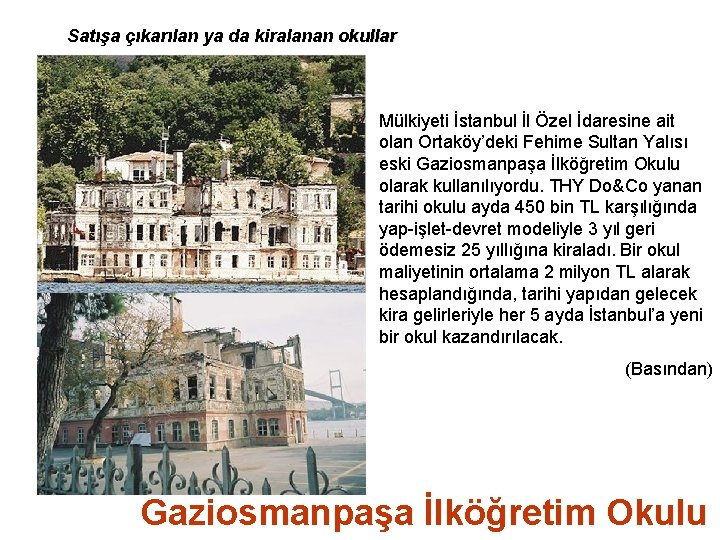Satışa çıkarılan ya da kiralanan okullar Mülkiyeti İstanbul İl Özel İdaresine ait olan Ortaköy’deki