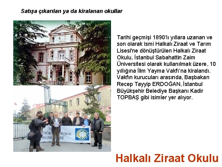 Satışa çıkarılan ya da kiralanan okullar Tarihi geçmişi 1890‘lı yıllara uzanan ve son olarak