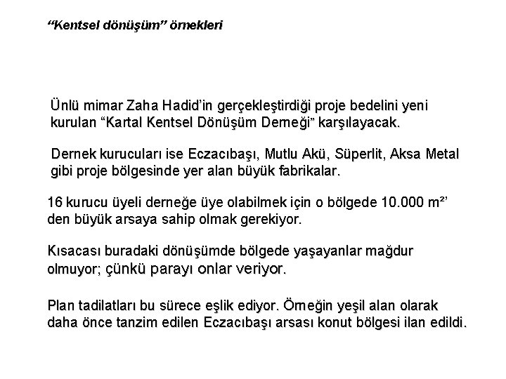 “Kentsel dönüşüm” örnekleri Ünlü mimar Zaha Hadid’in gerçekleştirdiği proje bedelini yeni kurulan “Kartal Kentsel