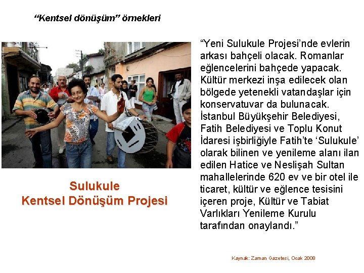 “Kentsel dönüşüm” örnekleri Sulukule Kentsel Dönüşüm Projesi “Yeni Sulukule Projesi’nde evlerin arkası bahçeli olacak.