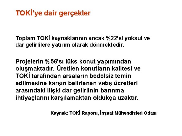 TOKİ’ye dair gerçekler Toplam TOKİ kaynaklarının ancak %22’si yoksul ve dar gelirlilere yatırım olarak