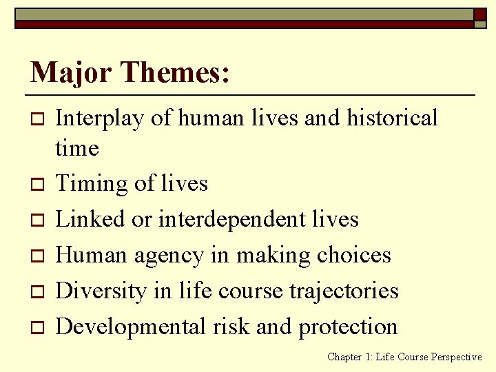 Major Themes: o o o Interplay of human lives and historical time Timing of