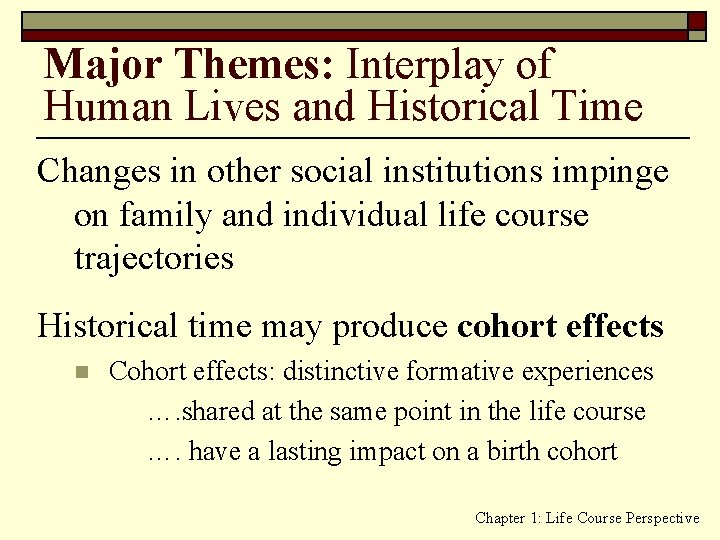 Major Themes: Interplay of Human Lives and Historical Time Changes in other social institutions