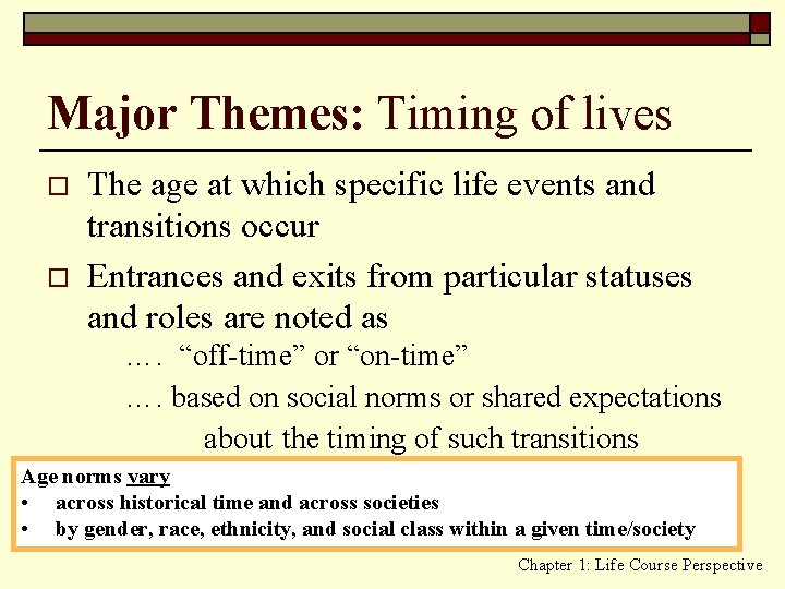 Major Themes: Timing of lives o o The age at which specific life events
