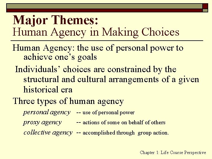 Major Themes: Human Agency in Making Choices Human Agency: the use of personal power