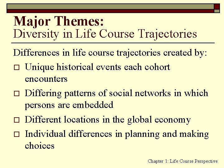 Major Themes: Diversity in Life Course Trajectories Differences in life course trajectories created by: