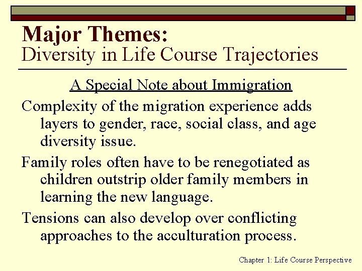 Major Themes: Diversity in Life Course Trajectories A Special Note about Immigration Complexity of