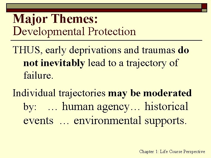 Major Themes: Developmental Protection THUS, early deprivations and traumas do not inevitably lead to