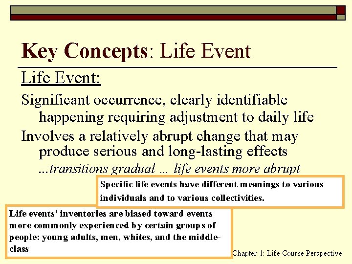 Key Concepts: Life Event: Significant occurrence, clearly identifiable happening requiring adjustment to daily life