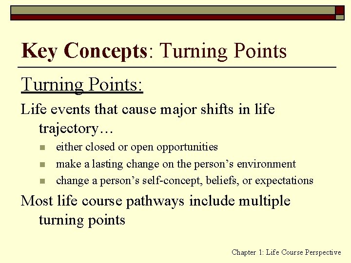 Key Concepts: Turning Points: Life events that cause major shifts in life trajectory… n