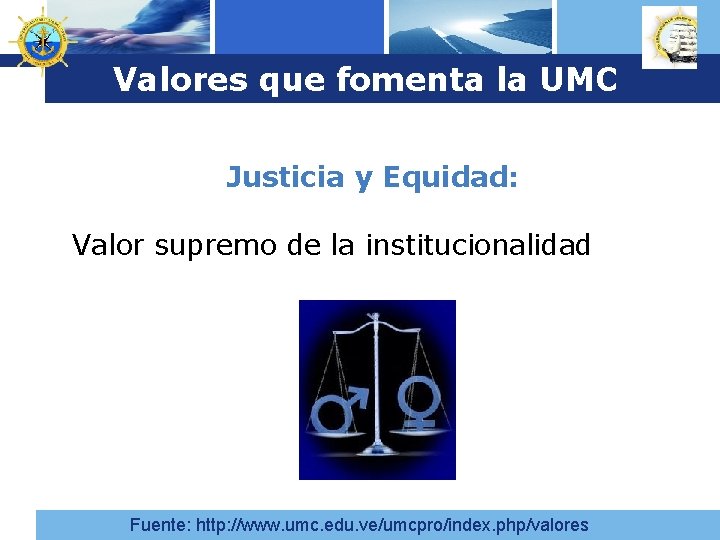 Logo Valores que fomenta la UMC Justicia y Equidad: Valor supremo de la institucionalidad