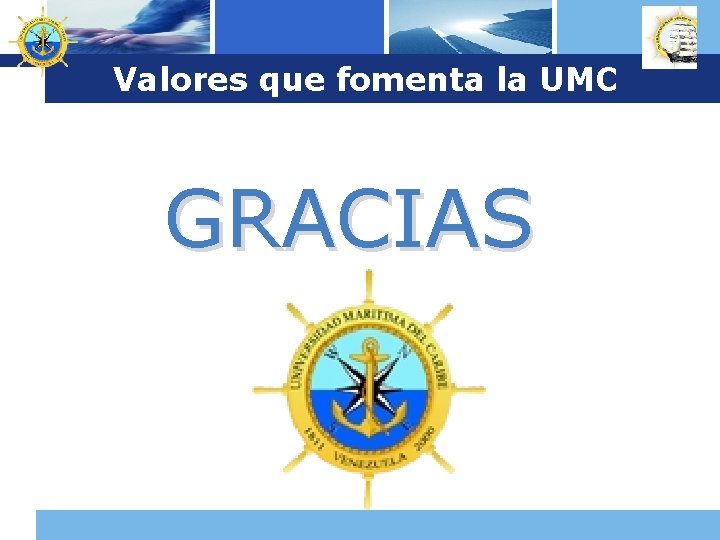 Logo Valores que fomenta la UMC GRACIAS www. themegallery. com Company Logo 