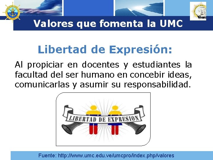Logo Valores que fomenta la UMC Libertad de Expresión: Al propiciar en docentes y