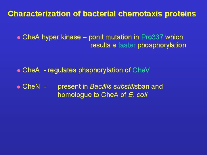Characterization of bacterial chemotaxis proteins l Che. A hyper kinase – ponit mutation in