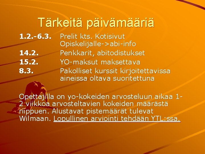 Tärkeitä päivämääriä 1. 2. -6. 3. 14. 2. 15. 2. 8. 3. Prelit kts.