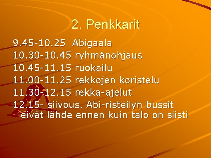 2. Penkkarit 9. 45 -10. 25 Abigaala 10. 30 -10. 45 ryhmänohjaus 10. 45