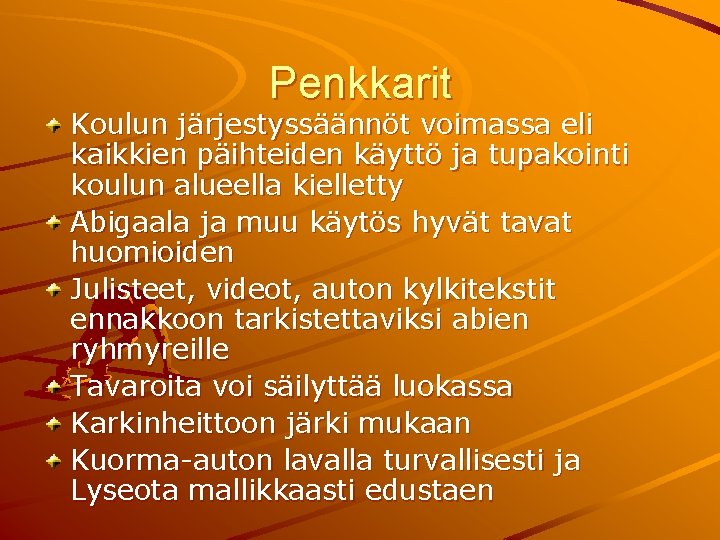 Penkkarit Koulun järjestyssäännöt voimassa eli kaikkien päihteiden käyttö ja tupakointi koulun alueella kielletty Abigaala