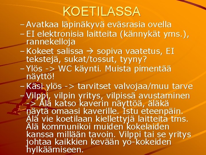 KOETILASSA – Avatkaa läpinäkyvä eväsrasia ovella – EI elektronisia laitteita (kännykät yms. ), rannekelloja