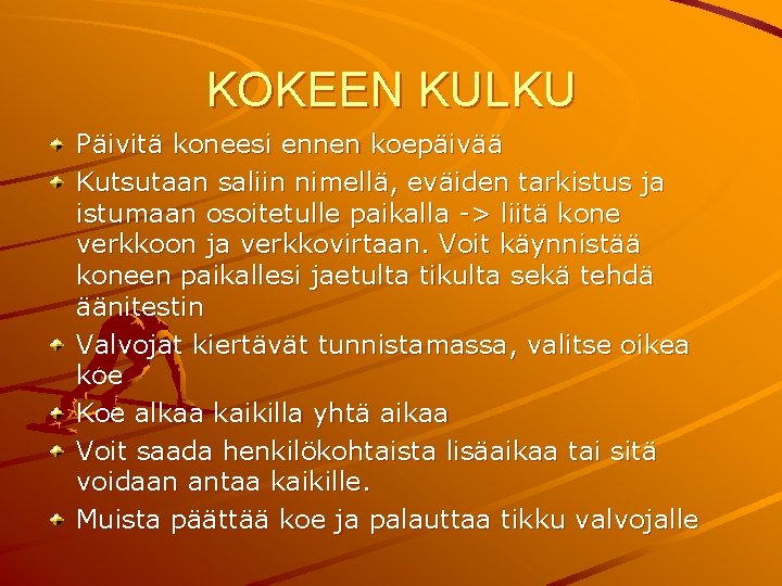 KOKEEN KULKU Päivitä koneesi ennen koepäivää Kutsutaan saliin nimellä, eväiden tarkistus ja istumaan osoitetulle