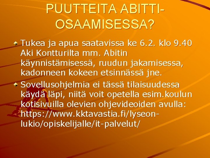 PUUTTEITA ABITTIOSAAMISESSA? Tukea ja apua saatavissa ke 6. 2. klo 9. 40 Aki Kontturilta