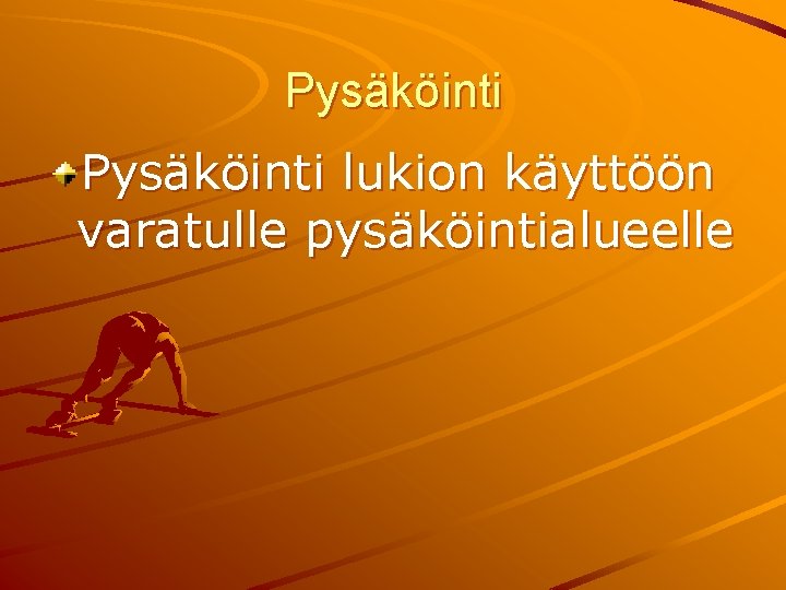 Pysäköinti lukion käyttöön varatulle pysäköintialueelle 