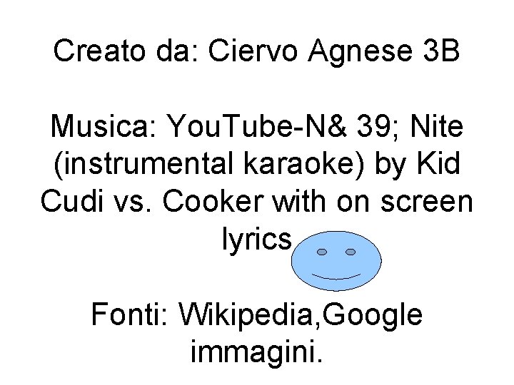 Creato da: Ciervo Agnese 3 B Musica: You. Tube-N& 39; Nite (instrumental karaoke) by