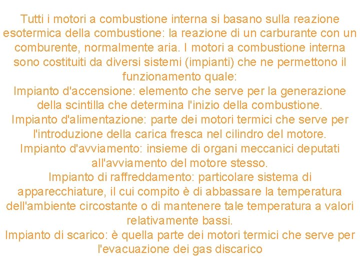 Tutti i motori a combustione interna si basano sulla reazione esotermica della combustione: la