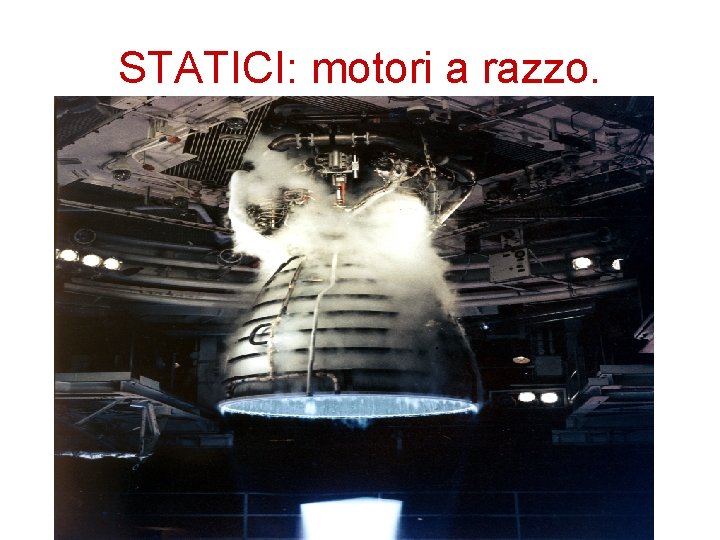 STATICI: motori a razzo. 