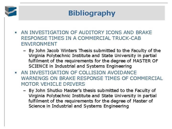 Bibliography § AN INVESTIGATION OF AUDITORY ICONS AND BRAKE RESPONSE TIMES IN A COMMERCIAL