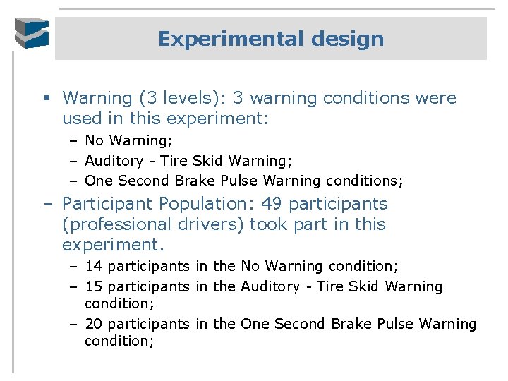 Experimental design § Warning (3 levels): 3 warning conditions were used in this experiment: