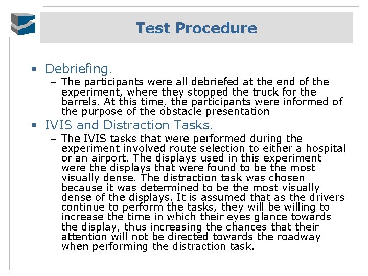 Test Procedure § Debriefing. – The participants were all debriefed at the end of