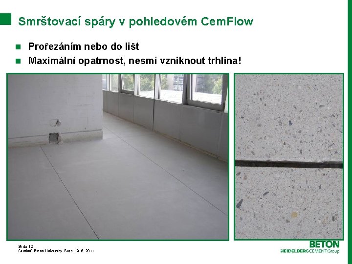 Smrštovací spáry v pohledovém Cem. Flow n Prořezáním nebo do lišt n Maximální opatrnost,