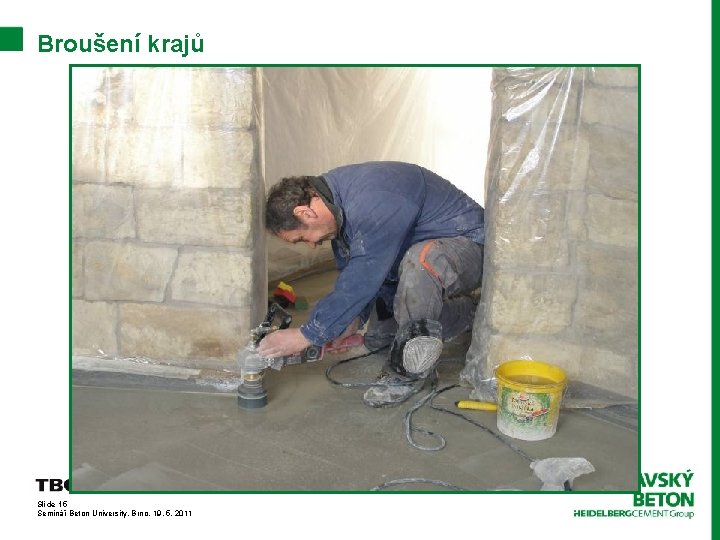 Broušení krajů Slide 15 Seminář Beton University, Brno, 19. 5. 2011 