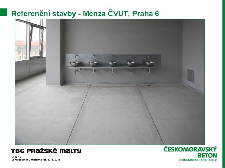Referenční stavby - Menza ČVUT, Praha 6 Slide 18 Seminář Beton University, Brno, 19.