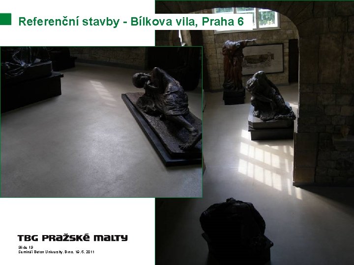Referenční stavby - Bílkova vila, Praha 6 Slide 19 Seminář Beton University, Brno, 19.