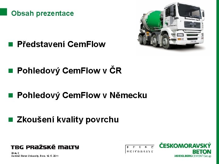 Obsah prezentace n Představení Cem. Flow n Pohledový Cem. Flow v ČR n Pohledový