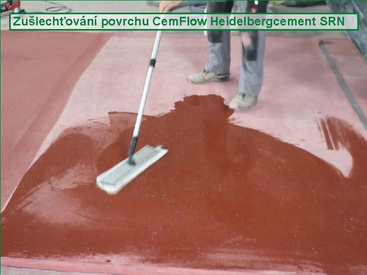 Zušlechťování povrchu Cem. Flow Heidelbergcement SRN Slide 24 Seminář Beton University, Brno, 19. 5.