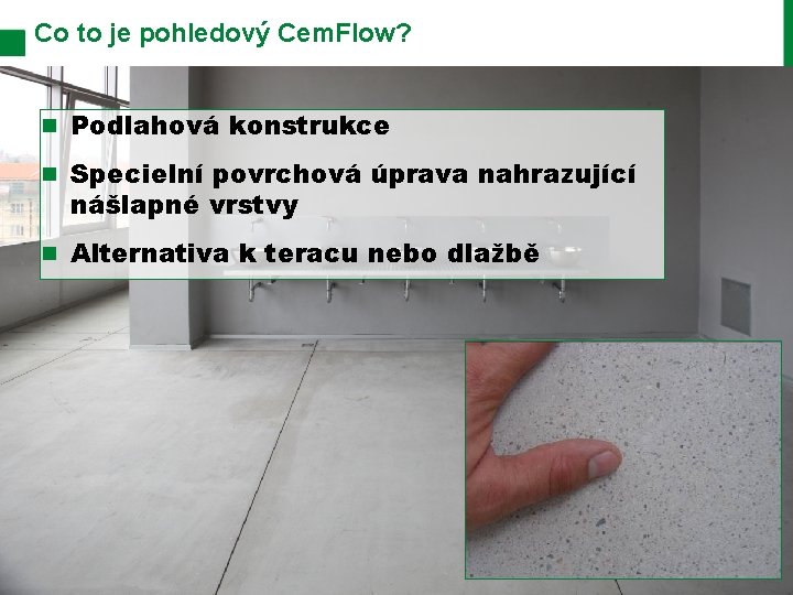 Co to je pohledový Cem. Flow? n Podlahová konstrukce n Specielní povrchová úprava nahrazující