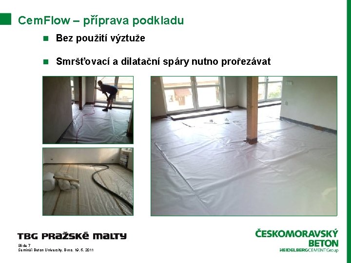 Cem. Flow – příprava podkladu n Bez použití výztuže n Smršťovací a dilatační spáry