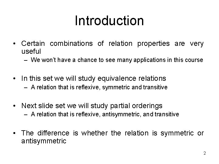 Introduction • Certain combinations of relation properties are very useful – We won’t have