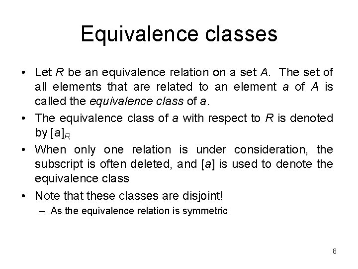 Equivalence classes • Let R be an equivalence relation on a set A. The