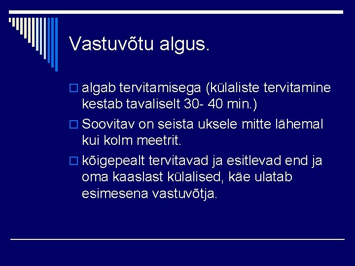 Vastuvõtu algus. o algab tervitamisega (külaliste tervitamine kestab tavaliselt 30 - 40 min. )