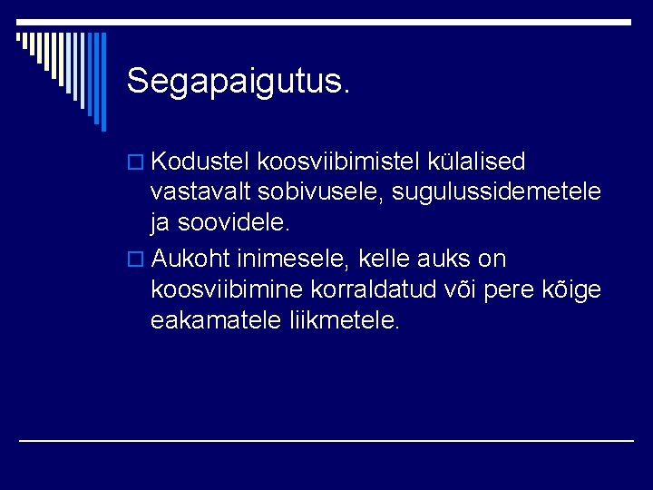 Segapaigutus. o Kodustel koosviibimistel külalised vastavalt sobivusele, sugulussidemetele ja soovidele. o Aukoht inimesele, kelle